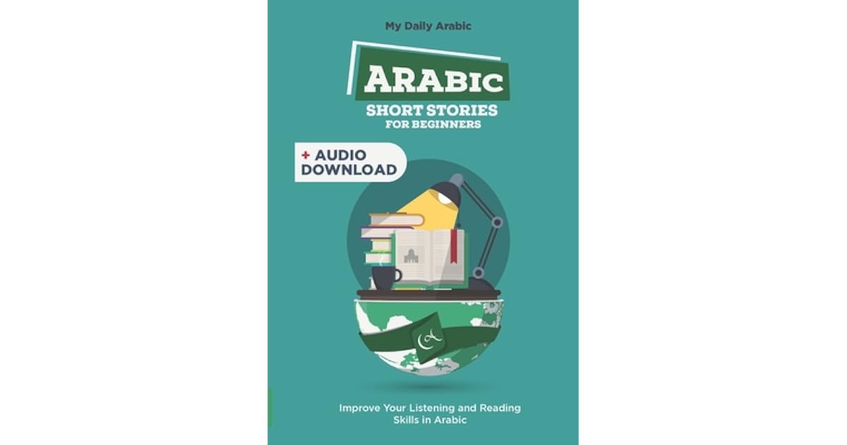 Arabic Short Stories For Beginners 30 Captivating Short Stories To Learn Arabic Grow Your Vocabulary The Fun Way By My Daily Arabic