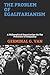 The Problem of Egalitarianism: A Philosophical Examination On The Precursor of Inequality