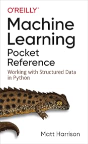 Machine Learning Pocket Reference: Working with Structured Data in Python