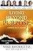Living Beyond Purpose: Stor...