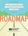 Roadmap: The Get-It-Together Guide for Figuring Out What To Do with Your Life (Career Change Advice Book, Self Help Job Workbook)