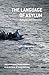 The Language of Asylum: Refugees and Discourse