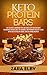 Keto Protein Bars: The Ulti...