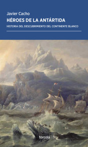 Héroes de la Antártida: Historia del descubrimiento del continente blanco (Paperback)