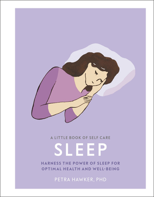A Little Book of Self Care: Sleep: Harness the Power of Sleep for Optimal Health and Well-being (Hardcover)