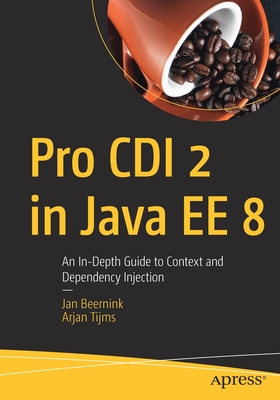 Pro CDI 2 in Java EE 8: An In-Depth Guide to Context and Dependency Injection