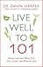 Live Well to 101: Quick and Easy Daily Tips for a Long and Healthy Life