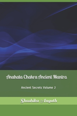 Anahata Chakra Ancient Mantra: Ancient Secrets