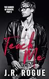 Teach Me by J.R. Rogue