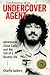 Confessions of an Undercover Agent: Adventures, Close Calls, and the Toll of a Double Life (Willie Morris Books in Memoir and Biography)