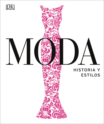 Moda (Fashion): Historia y estilos (DK Definitive Cultural Histories) (Spanish Edition)