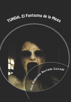 Tunda: El Fantasma de la Mega (Spanish Edition)