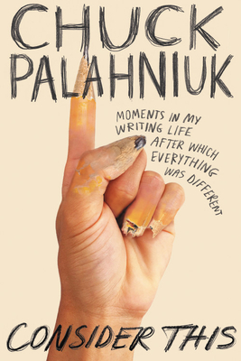 Consider This: Moments in My Writing Life After Which Everything Was Different (Hardcover)