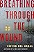 Breathing Through the Wound by Víctor del Árbol