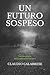 Un Futuro Sospeso: La vera ...
