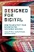 Designed for Digital: How to Architect Your Business for Sustained Success