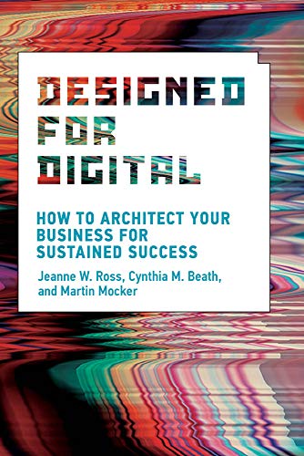 Designed for Digital: How to Architect Your Business for Sustained Success (Kindle Edition)