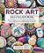 Rock Art Handbook: Techniques and Projects for Painting, Coloring, and Transforming Stones