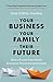 Your Business, Your Family,...