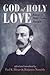 God of Holy Love: Essays of...