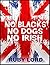 No Blacks No Dogs No Irish