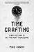 Timecrafting: A Better Way ...