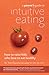 A Parent's Guide to Intuitive Eating: How to Raise Kids Who Love to Eat Healthy