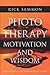 Photo Therapy Motivation and Wisdom: Discovering the Power of Pictures