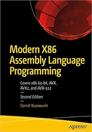 MODERN X86 ASSEMBLY LANGUAGE PROGRAMMING: COVERS X86 64-BIT, AVX, AVX2, AND AVX-512 [Paperback] Kusswurm