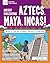 Ancient Civilizations: Aztecs, Maya, Incas!: With 25 Social Studies Projects for Kids (Explore Your World)