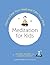 Meditation for Kids: How to...