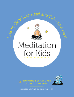 Meditation for Kids: How to Clear Your Head and Calm Your Mind (Paperback)