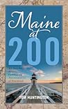 Maine at 200: An Anecdotal History Celebrating Two Centuries of Statehood