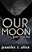 Our Moon (JACT #1)