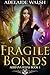 Fragile Bonds (Adriana Roja...