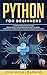 PYTHON FOR BEGINNERS: A Ste...