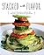 Stacked With Flavor: An Anti-Inflammatory Cookbook With Dairy-free, Grain-free & Low-Sugar Recipes