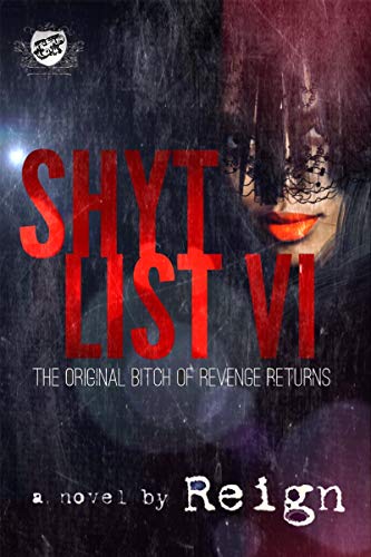 Shyt List 6: The Original Bitch of Revenge Returns (The Cartel Publications Presents)