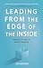 Leading From the Edge of the Inside by Jim Moats