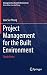 Project Management for the Built Environment: Study Notes (Management in the Built Environment)