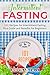 Intermittent Fasting: 101 R...