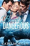 Bearly Dangerous by Kayci Morgan