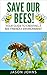 Save Our Bees: Your Guide T...