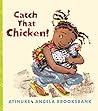 Catch That Chicken! by Atinuke