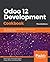 Odoo 12 Development Cookbook: 190+ unique recipes to build effective enterprise and business applications, 3rd Edition