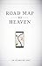 Road Map to Heaven by Ed Broom