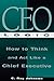 CEO Logic: How to Think and Act Like a Chief Executive