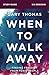 When to Walk Away Study Guide by Gary L. Thomas