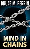 Mind in Chains by Bruce M. Perrin
