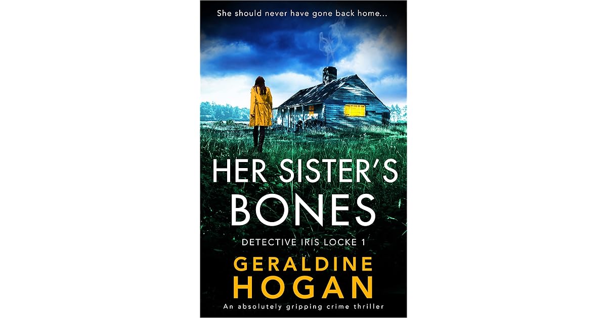 Her Sister S Bones Detective Iris Locke 1 By Geraldine Hogan